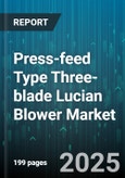Press-feed Type Three-blade Lucian Blower Market - Global Forecast 2025-2030- Product Image