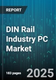 DIN Rail Industry PC Market by Processor Type (Arm, Intel Atom, Intel Celeron), Operating System (Linux, Windows), Application, End User, Distribution Channel, Mounting Type - Global Forecast 2025-2030- Product Image