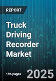 Truck Driving Recorder Market - Global Forecast 2025-2030- Product Image