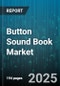 Button Sound Book Market - Global Forecast 2025-2030 - Product Thumbnail Image