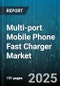 Multi-port Mobile Phone Fast Charger Market by Port Count (2 Port, 3 Port, 4 Port), Output Power (18W To 30W, Above 30W, Under 18W), Port Type, Distribution Channel, End User - Global Forecast 2025-2030 - Product Thumbnail Image