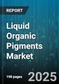 Liquid Organic Pigments Market - Global Forecast 2025-2030- Product Image