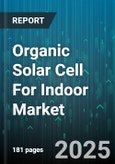 Organic Solar Cell For Indoor Market by Application (Iot Devices, Lighting, Sensors), Cell Type (Polymer Solar Cell, Small Molecule Solar Cell), Material, End User, Power Output - Global Forecast 2025-2030- Product Image
