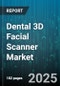 Dental 3D Facial Scanner Market by Product Type (Desktop Scanner, Handheld Scanner, Portable Scanner), Technology (Laser, Photogrammetry, Structured Light), Application, End User - Global Forecast 2025-2030 - Product Thumbnail Image