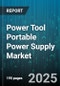 Power Tool Portable Power Supply Market by Product Type (Battery Pack, Generator, Inverter), Battery Technology (Lead Acid, Lithium Ion, Nickel Cadmium), End User, Distribution Channel - Global Forecast 2025-2030 - Product Thumbnail Image