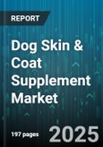 Dog Skin & Coat Supplement Market - Global Forecast 2025-2030- Product Image