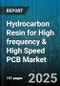 Hydrocarbon Resin for High frequency & High Speed PCB Market by Application (Adhesives, Laminates, Prepregs), Resin Type (C5, C9, DCPD), End-Use Industry, Form, Technology, Price Range - Global Forecast 2025-2030 - Product Image