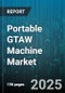Portable GTAW Machine Market by End User Industry (Aerospace, Automotive, Construction), Power Source (Inverter, Transformer), Welding Current, Input Phase, Cooling Type, Sales Channel - Global Forecast 2025-2030 - Product Thumbnail Image