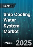 Ship Cooling Water System Market by Component (Filtration Unit, Heat Exchanger, Pump), Material (Bronze, Nickel Alloy, Plastic), Vessel Type, Application, End User, Distribution Channel - Global Forecast 2025-2030- Product Image