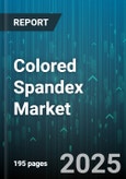 Colored Spandex Market - Global Forecast 2025-2030- Product Image