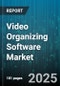 Video Organizing Software Market by Deployment (Cloud-Based, On-Premises), Organization Size (Large Enterprises, Small And Medium Enterprises), Platform, End-User Industry, Pricing Model - Global Forecast 2025-2030 - Product Thumbnail Image