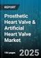 Prosthetic Heart Valve & Artificial Heart Valve Market by Product Type (Mechanical Valve, Tissue Valve), Technology (Surgical, Transcatheter), Application, End User, Distribution Channel - Global Forecast 2025-2030 - Product Thumbnail Image