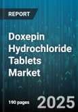 Doxepin Hydrochloride Tablets Market by Prescription Type (Branded, Generic), Distribution Channel (Hospital Pharmacies, Online Pharmacies, Retail Pharmacies), Dosage Strength, Indication - Global Forecast 2025-2030- Product Image