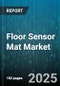 Floor Sensor Mat Market by End User (Commercial, Healthcare, Hospitality), Product Type (Capacitive Sensors, Fiber Optic Sensors, Piezoelectric Sensors), Application, Distribution Channel - Global Forecast 2025-2030 - Product Thumbnail Image