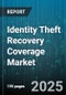 Identity Theft Recovery Coverage Market - Global Forecast 2025-2030 - Product Thumbnail Image