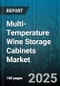 Multi-Temperature Wine Storage Cabinets Market by Installation Type (Installation Type), Temperature Zones (Temperature Zones), End User, Distribution Channel, Price Tier - Global Forecast 2025-2030 - Product Thumbnail Image