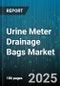 Urine Meter Drainage Bags Market by End User (Ambulatory Care Centers, Homecare, Hospitals), Product Type (Bedside Bag, Leg Bag), Distribution Channel, Material, Usage Type, Capacity - Global Forecast 2025-2030 - Product Thumbnail Image