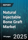 Natural Injectable Bone Graft Market by Product Type (Beta Tricalcium Phosphate, Composite Graft, Demineralized Bone Matrix), Application (Dental, Neurosurgery, Orthopedic), End User - Global Forecast 2025-2030- Product Image