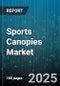 Sports Canopies Market - Global Forecast 2025-2030 - Product Thumbnail Image