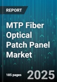 MTP Fiber Optical Patch Panel Market by Product Type (Loaded Panel, Unloaded Panel), Fiber Type (Multi-Mode, Single-Mode), Connector Type, End-User, Application, Distribution Channel - Global Forecast 2025-2030- Product Image