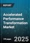 Accelerated Performance Transformation Market - Global Forecast 2025-2030 - Product Thumbnail Image