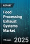 Food Processing Exhaust Systems Market by Product Type (Controls, Ducts, Fans), End Use (Bakeries, Confectionery, Dairy Processing), Technology, Flow Rate, Installation Type, Material - Global Forecast 2025-2030 - Product Thumbnail Image