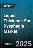Liquid Thickener For Dysphagia Market by Format (Gel, Powder, Pre-Mixed Liquid), Thickness Level (Honey, Nectar, Pudding), End User, Application, Distribution Channel, Ingredient Type - Global Forecast 2025-2030- Product Image