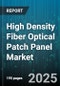 High Density Fiber Optical Patch Panel Market by Product Type (Populated Panel, Unloaded Panel), Enclosure Type (Rack Mount, Wall Mount), Port Count, Connector Type, End-User Industry - Global Forecast 2025-2030 - Product Thumbnail Image