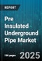 Pre Insulated Underground Pipe Market by Application, Pipe Material, Insulation Material, Coating, Installation Type, Diameter, Operation Pressure, Insulation Thickness, Sales Channel - Global Forecast 2025-2030 - Product Thumbnail Image