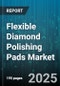 Flexible Diamond Polishing Pads Market by Type (Hook And Loop, Magnetic, Pressure Sensitive Adhesive), End User (Aerospace, Automotive, Construction), Grit, Machine Type, Sales Channel - Global Forecast 2025-2030 - Product Thumbnail Image