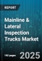 Mainline & Lateral Inspection Trucks Market by Application (Lateral, Mainline), Inspection Technology (Acoustic Sonar, CCTV, Laser Profiling), End User, Fuel Type, Distribution Channel - Global Forecast 2025-2030 - Product Thumbnail Image