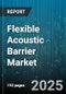 Flexible Acoustic Barrier Market - Global Forecast 2025-2030 - Product Thumbnail Image