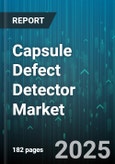 Capsule Defect Detector Market by Technology (2D Imaging, 3D Imaging, Laser Profilometry), System Type (Inline, Offline, Portable), Application, Distribution Channel - Global Forecast 2025-2030- Product Image