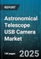 Astronomical Telescope USB Camera Market by Sensor Type (CCD, CMOS), Application (Astrophotography, Scientific Research), End User, Distribution Channel, Price Range - Global Forecast 2025-2030 - Product Image