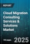 Cloud Migration Consulting Services & Solutions Market by Service Model, Deployment Type, Industry Vertical, Organization Size, Migration Type, Professional Services - Global Forecast 2025-2030 - Product Thumbnail Image