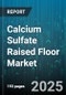 Calcium Sulfate Raised Floor Market by Product Type (Anhydrite, Gypsum), End Use Industry (Commercial, Education, Healthcare), Installation Type, Distribution Channel - Global Forecast 2025-2030 - Product Thumbnail Image