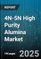 4N-5N High Purity Alumina Market by End Use Industry (LED Applications, Lithium Ion Battery, Polishing), Purity Grade (4N, 4N5, 5N), Form, Process Type, Sales Channel - Global Forecast 2025-2030 - Product Thumbnail Image