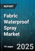 Fabric Waterproof Spray Market - Global Forecast 2025-2030- Product Image
