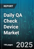 Daily QA Check Device Market by Product (Hardware, Services, Software), Application (Commercial, Consumer, Industrial), End User, Sales Channel, Technology, Price Tier - Global Forecast 2025-2030- Product Image