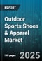 Outdoor Sports Shoes & Apparel Market by Product Type (Apparel, Shoes), Distribution Channel (Offline, Online), Gender, Activity Type, Price Range, Material, Age Group - Global Forecast 2025-2030 - Product Thumbnail Image