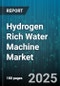 Hydrogen Rich Water Machine Market by End User (Commercial, Industrial, Residential), Product Type (Countertop, Portable, Under-Sink), Distribution Channel, Application - Global Forecast 2025-2030 - Product Image