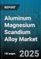 Aluminum Magnesium Scandium Alloy Market by Purity Grade (Commercial Grade, High Purity, Ultra Purity), Product Form (Bar, Powder, Sheet), End Use Industry, Application - Global Forecast 2025-2030 - Product Thumbnail Image