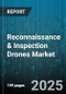 Reconnaissance & Inspection Drones Market by Platform (Fixed Wing, Hybrid, Rotary Wing), Payload (Lidar, Multispectral, Optical), End User, Application, Range, Operation - Global Forecast 2025-2030 - Product Thumbnail Image