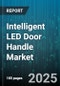 Intelligent LED Door Handle Market by Application (Commercial, Hospitality, Industrial), Product Type (Custom, Integrated, Standalone), Distribution Channel, Connectivity Type - Global Forecast 2025-2030 - Product Thumbnail Image