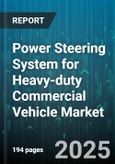 Power Steering System for Heavy-duty Commercial Vehicle Market by Product Type (Electric, Electro-Hydraulic, Hydraulic), Vehicle Type (Bus, Trailer, Truck), End User, Component - Global Forecast 2025-2030- Product Image