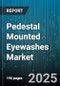Pedestal Mounted Eyewashes Market - Global Forecast 2025-2030 - Product Thumbnail Image