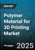 Polymer Material for 3D Printing Market by Material Type (Composite Polymers, Photopolymers, Thermoplastic Elastomers), Technology (Dlp, Fdm, Mjf), End Use Industry, Application - Global Forecast 2025-2030- Product Image