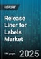 Release Liner for Labels Market by Product Format (Roll, Sheet), Adhesive Type (Permanent, Removable, Repositionable), Label Technology, Coating Type, Material, End-Use Industry - Global Forecast 2025-2030 - Product Image