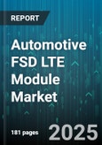 Automotive FSD LTE Module Market by Application (Autonomous Driving, Infotainment, Safety And Security), Connectivity Technology (3G, 4G Lte, 5G Nr), Vehicle Type, Sales Channel - Global Forecast 2025-2030- Product Image