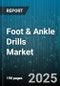 Foot & Ankle Drills Market by Product Type (Corded, Cordless), End User (Ambulatory Surgical Center, Hospitals, Specialty Clinics), Technology, Application, Distribution Channel - Global Forecast 2025-2030 - Product Thumbnail Image